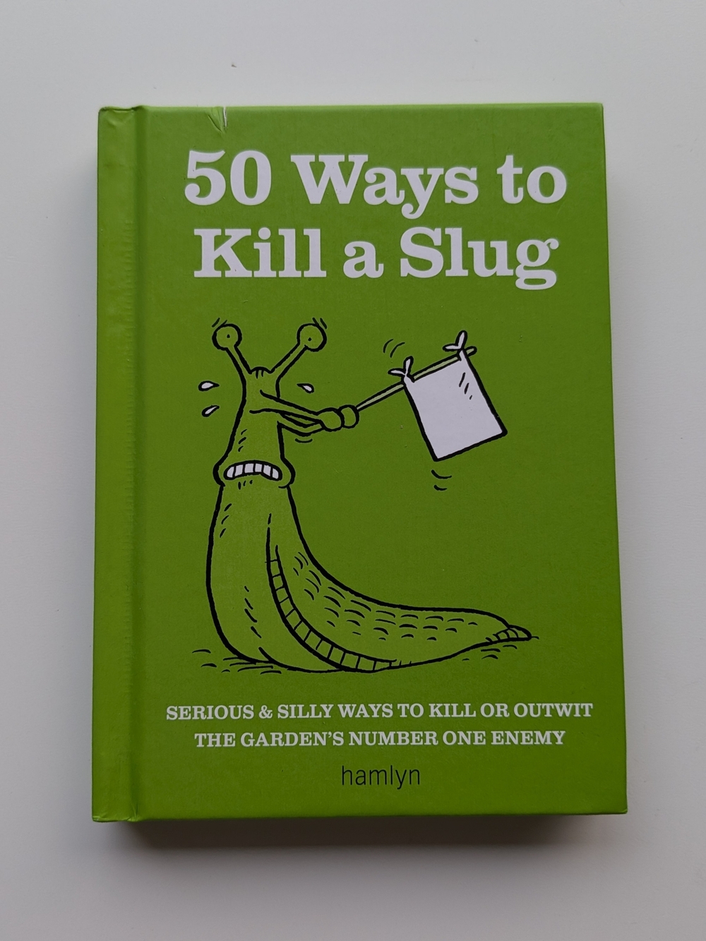 50 Ways to Kill a Slug — Bright Green Gardening Humor Book